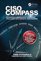 Ciso Compass Navigating Cybersecurity Leadership Challenges With Insights From Pioneers Fitzgerald