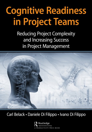 Cognitive Readiness In Project Teams Reducing Project Complexity And Increasing Success In Project Management Belack