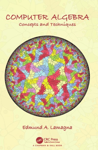Computer Algebra Concepts And Techniques Lamagna Edmund A