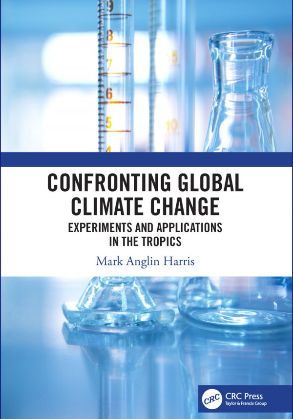 Confronting Global Climate Change Experiments And Applications In The Tropics Harris