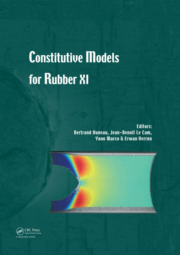 Constitutive Models For Rubber Xi Proceedings Of The 11th European Conference On Constitutive Models For Rubber Nantes France 2527 June 2019 Huneau