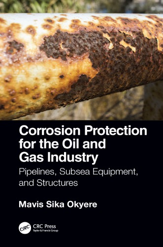 Corrosion Protection For The Oil And Gas Industry Pipelines Subsea Equipment And Structures Okyere