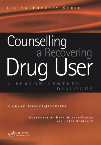 Counselling A Recovering Drug User A Personcentred Dialogue 1st Bryantjefferies