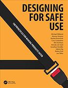 Designing For Safe Use 100 Principles For Making Products Safer 1st Edition Michael Wiklund