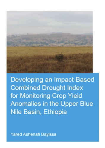 Developing An Impactbased Combined Drought Index For Monitoring Crop Yield Anomalies In The Upper Blue Nile Basin Ethiopia Bayissa