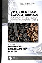 Drying Of Biomass Biosolids And Coal For Efficient Energy Supply And Environmental Benefits First Edition Shusheng Pang