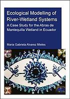 Ecological Modelling Of Riverwetland Systems A Case Study For The Abras De Mantequilla Wetland In Ecuador Alvarez Mieles