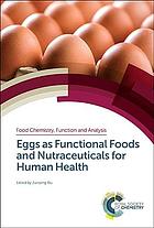 Eggs As Functional Foods And Nutraceuticals For Human Health Wu