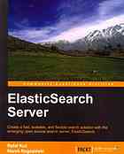 Elasticsearch Server New Edition Kuc Rafal Rogozinski Marek