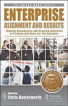 Enterprise Alignment And Results Thinking Systemically And Creating Consistency Of Purpose And Value For The Customer Butterworth