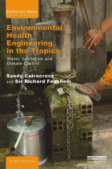 Environmental Health Engineering In The Tropics Water Sanitation And Disease Control Third Edition Cairncross