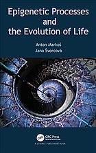 Epigenetic Processes And The Evolution Of Life Marko Anton