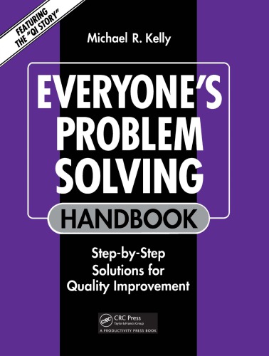 Everyones Problem Solving Handbook Stepbystep Solutions For Quality Improvement Kelly