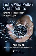 Finding What Matters Most To Patients Forming The Foundation For Better Care Walsh