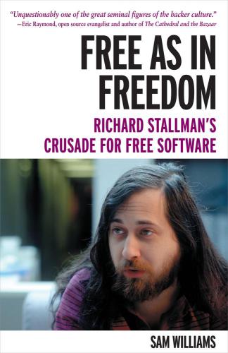 Free As In Freedom Richard Stallmans Crusade For Free Software Stallman