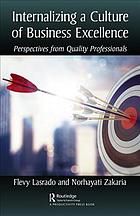 Internalizing A Culture Of Business Excellence Perspectives From Quality Professionals First Edition Lasrado