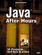 Java After Hours 10 Projects Youll Never Do At Work Steven Holzner