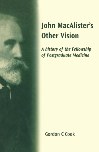 John Macalisters Other Vision A History Of The Fellowship Of Postgraduate Medicine Cook