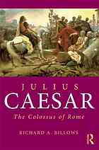 Julius Caesar The Colossus Of Rome Richard A Billows