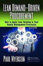 Lean Demanddriven Procurement How Toapply Lean Thinking To Your Supply Management Processes First Edition Myerson