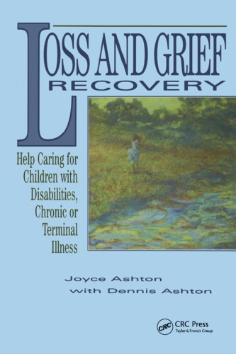 Loss And Grief Recovery Help Caring For Children With Disabilities Chronic Or Terminal Illness 1st Ashton