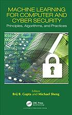 Machine Learning For Computer And Cyber Security Principles Algorithms And Practices Gupta
