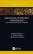 Mechanics Of Project Management Nuts And Bolts Of Project Execution Badiru