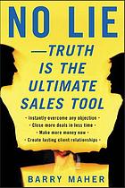 No Lie Truth Is The Ultimate Sales Tool Maher Barry