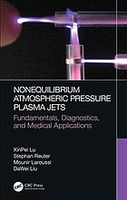 Nonequilibrium Atmospheric Pressure Plasma Jets Fundamentals Diagnostics And Medical Applications Laroussi