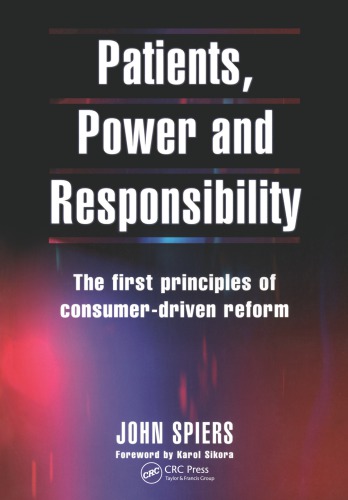 Patients Power And Responsibility The First Principles Of Consumerdriven Reform Spiers