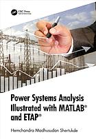 Power Systems Analysis Illustrated With Matlab And Etap Madhusudan