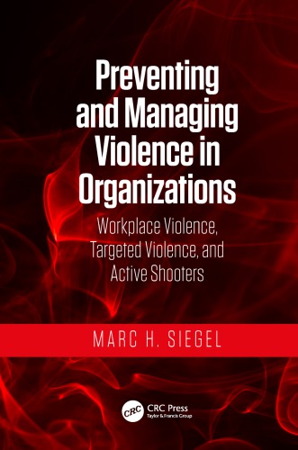 Preventing And Managing Violence In Organizations Workplace Violence Targeted Violence And Active Shooters Siegel