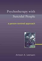 Psychotherapy With Suicidal People A Personcentred Approach Leenaars