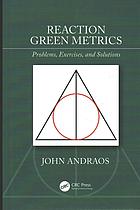 Reaction Green Metrics Problems Exercises And Solutions Andraos