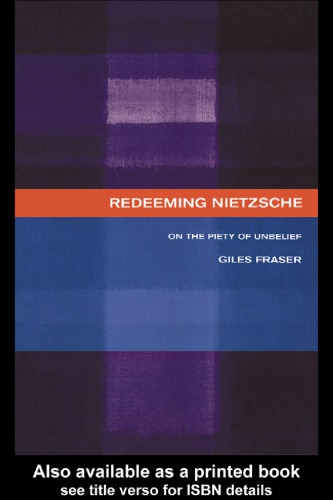Redeeming Nietzsche On The Piety Of Unbelief 1st Edition Fraser