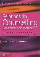 Relationship Counselling Sons And Their Mothers A Personcentred Dialogue Bryantjefferies