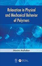 Relaxation In Physical And Mechanical Behavior Of Polymers Arzhakov