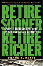 Retire Sooner Retire Richer How To Build And Manage Wealth To Last A Lifetime Netti