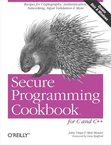 Secure Programming Cookbook For C And C Recipes For Cryptography Authentication Input Validation More 1st Edition John Viega Matt Messier