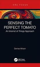 Sensing The Perfect Tomato An Internet Of Sensing Approach Wilson