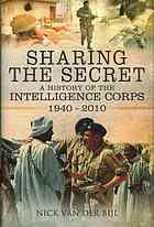 Sharing The Secret The History Of The Intelligence Corps 19402010 Van Der Bijl