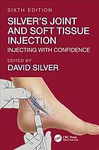Silvers Joint And Soft Tissue Injection Injecting With Confidence Sixth Edition Silver