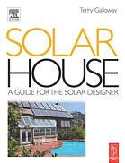 Solar House A Guide For The Solar Designer Galloway Terry R
