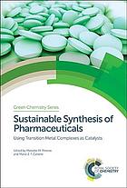 Sustainable Synthesis Of Pharmaceuticals Using Transition Metal Complexes As Catalysts Calvete