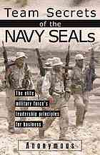 Team Secrets Of The Navy Seals The Elite Military Forces Leadership Principles For Business Needham