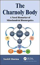 The Charnoly Body A Novel Biomarker Of Mitochondrial Bioenergetics Sharma