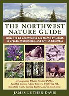 The Northwest Nature Guide Where To Go And What To See Month By Month In Oregon Washington And British Columbia Davis