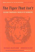 The Tiger That Isnt Seeing Through A World Of Numbers Expanded Ed Blastland