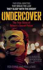 Undercover The True Story Of Britains Secret Police Evans Rob Kennedy