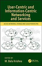 Usercentric And Informationcentric Networking And Services Access Networks And Emerging Trends Krishna